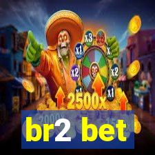 br2 bet